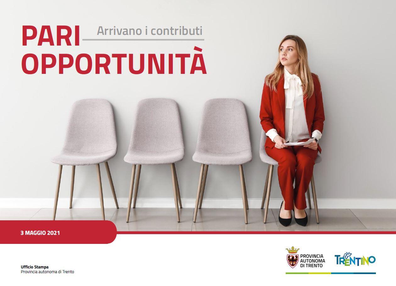 Pari opportunità: arrivano i contributi Sono in arrivo 100.000 euro per progetti e iniziative di sensibilizzazione che puntano a promuovere la cultura delle pari opportunità tra donne e uomini. Lo ha stabilito oggi la Giunta provinciale, su indicazione dell'assessore alla salute, politiche sociali, disabilità e famiglia, Stefania Segnana: "Diffondere la cultura delle pari opportunità, ci può aiutare a superare le discriminazioni fra donne e uomini e, soprattutto, a contrastare la violenza di genere - commenta l'assessore Segnana -. È infatti grazie alla sinergia di enti diversi, di pubblico e di privato che possiamo efficacemente limitare questo fenomeno odioso, che possiamo sensibilizzare le nostre comunità e promuovere sempre più la condivisione, la corresponsabilità e l'adozione di condotte non violente nelle relazioni".
