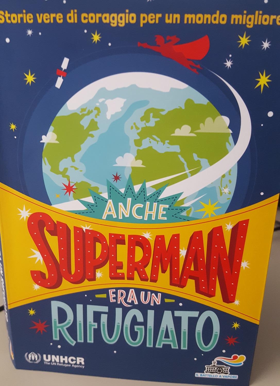 Storie vere di coraggio per un mondo migliore sono contenute nel libro “Anche Superman era un rifugiato” che raccoglie “le vite incredibili di rifugiati di ieri e di oggi”.