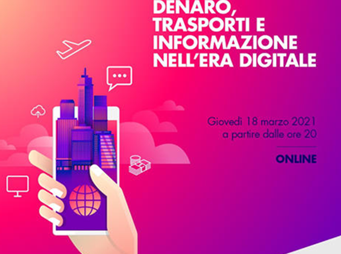 Denaro, Trasporti e Informazione nell’era digitale. L'appuntamento è fissato per giovedì 18 marzo 2021 ore 20.00.