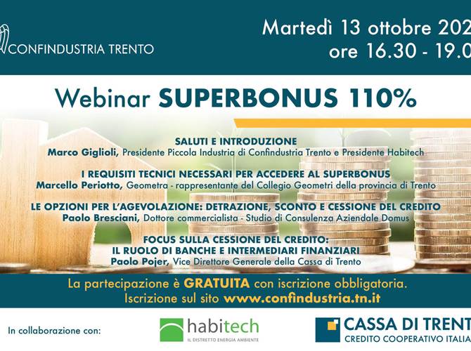 Cassa di Trento “Webinar Superbonus 110%” Appuntamento in calendario dal tardo pomeriggio di martedì 13 ottobre con il webinar organizzato da Confindustria Trento in collaborazione con Cassa di Trento e Habitech.