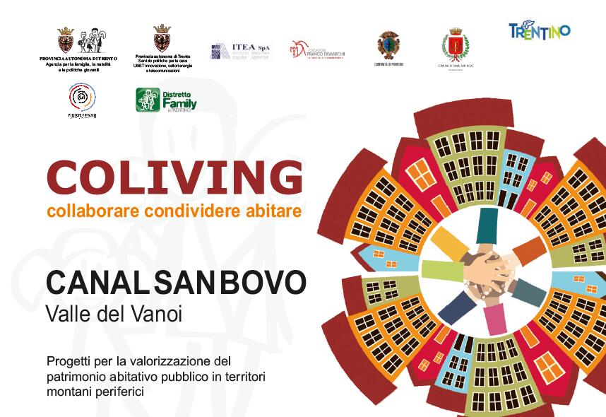 La valle del Vanoi ospita il Coliving: un progetto che apre nuovi orizzonti Il bando Coliving si trasferisce dalla Comunità degli Altipiani cimbri - dove è partito il primo progetto pilota nel 2019 - nella valle del Vanoi e precisamente nel Comune di Canal san Bovo. Verranno concessi in comodato gratuito per 4 anni un totale di 5 appartamenti, di cui 3 di Itea spa e 2 di proprietà di Canal san Bovo. Gli appartamenti si trovano uno a Canal San Bovo, uno nella frazione di Prade e tre a Caoria. Le famiglie verranno selezionate in base al loro “curriculum abitativo sociale” e cioè sulla base del loro impegno a divenire risorsa per la comunità e partecipare con spirito collaborativo al bene comune. La selezione delle famiglie, sulla base del curriculum sociale, sarà a cura di una specifica Commissione nominata dalla Comunità di Primiero. Il bando sarà reso noto a breve sul sito www.trentinofamiglia.it.