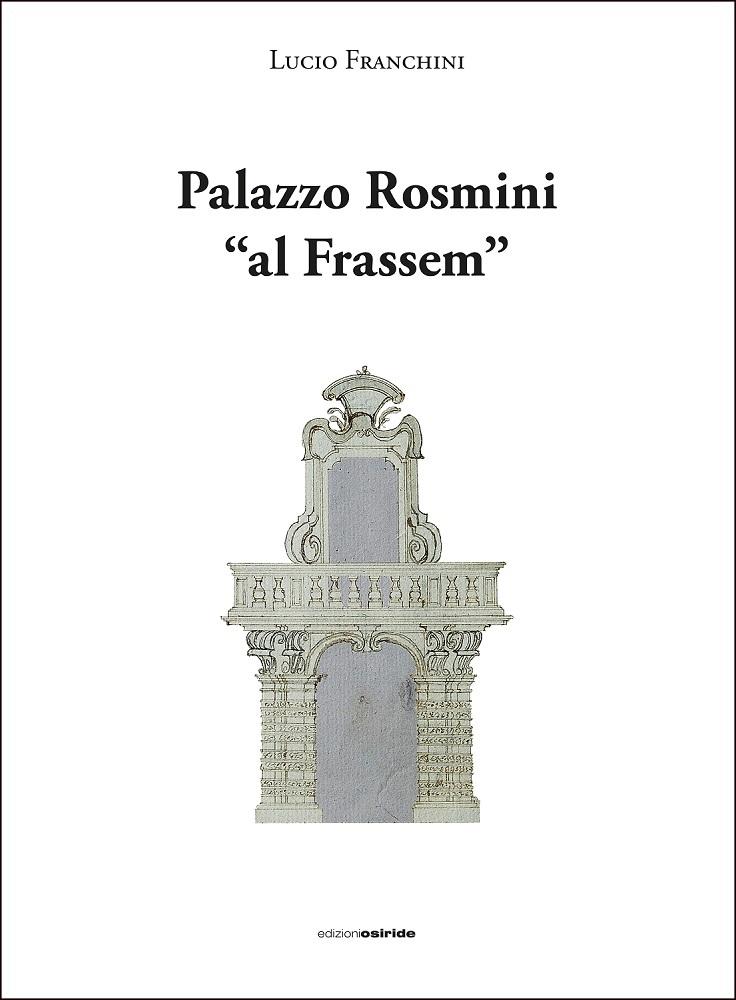 Cassa Rurale Rovereto: Palazzo Rosmini in un libro «Palazzo Rosmini Al Frassem”. La Cassa Rurale di Rovereto ha chiuso il 120esimo di fondazione con la presentazione del volume che racconta Palazzo Rosmini.