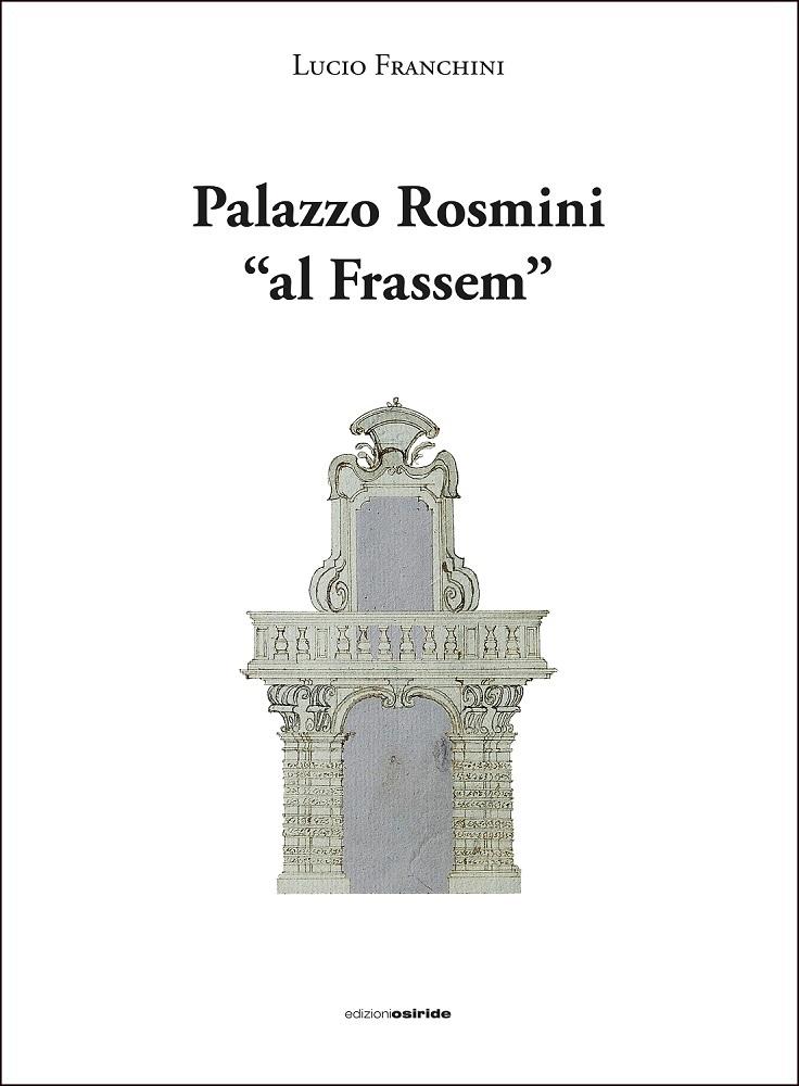 «Palazzo Rosmini Al Frassem”. La Cassa Rurale di Rovereto ha chiuso il 120esimo di fondazione con la presentazione del volume che racconta Palazzo Rosmini. 