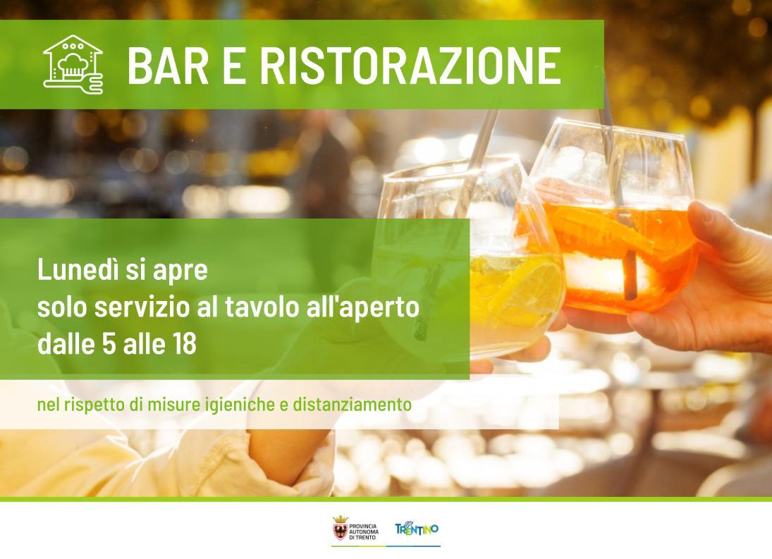 Bar e ristoranti: il Trentino anticipa la ripartenza Il Trentino anticipa la ripartenza di bar e ristoranti che da lunedì 19 aprile potranno offrire i propri servizi di ristorazione, negli spazi all’aperto, fino alle ore 18.00.